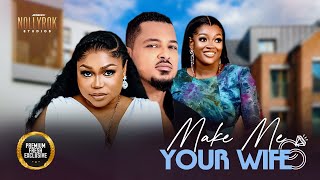 Make Me Your Wife (Van Vicker Ruth Kadiri Jackie) - Nigerian Movies | Latest Nigerian Movie 2025