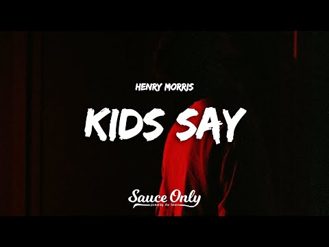 Henry Morris - Kids Say (Lyrics)