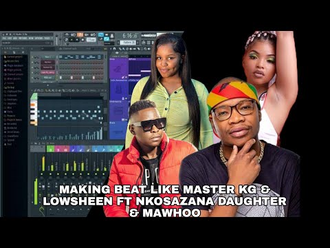 How to make beat for MASTER KG, NKOSAZANA DAUGHTER & MAKHADZI in Fl studio 20