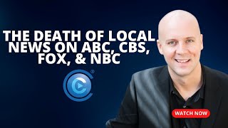 The Death of Local ABC, CBS, FOX, & NBC News - What Happens When Local News Is No Longer Local