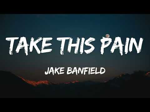 Jake Banfield - Take This Pain (Lyrics)