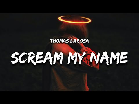 Thomas LaRosa - Scream My Name (Lyrics)