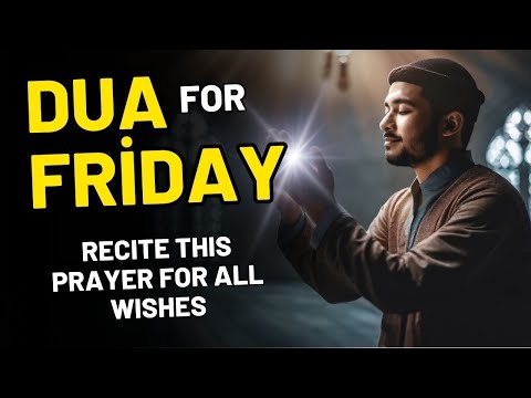 Dua For Friday - Dua For All Wishes - Effective Dua