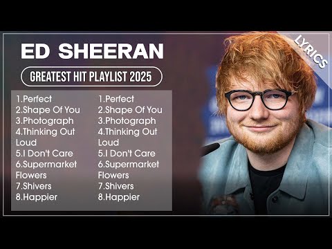 ED SHEERAN Songs Playlist 2025 | Greatest Hits Full Album 2025 (Lyrics)