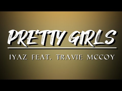 Pretty Girls - Iyaz Feat. Travie McCoy | Lyric Video