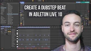 Ableton Live 10 for Beginners - How to Create a Dubstep Beat