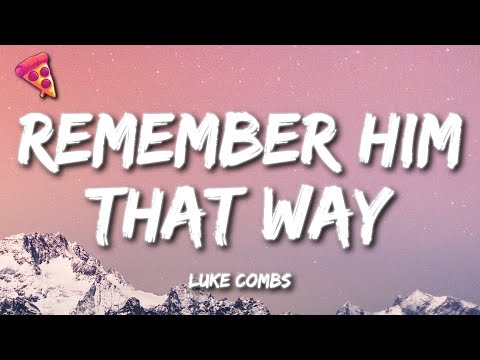 Luke Combs - Remember Him That Way (Lyrics)