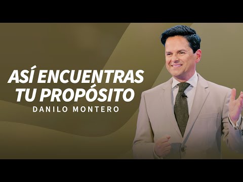 Así encuentras tu propósito - Danilo Montero | Prédicas Cristianas Nuevas