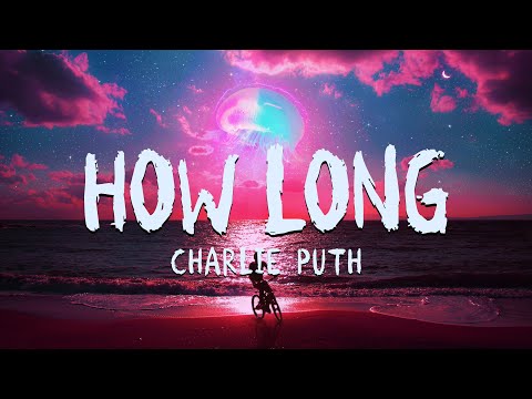 Charlie Puth -- How Long (Lyrics)