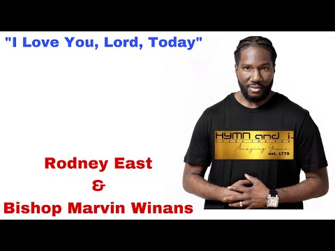 “I Love You, Lord, Today” | Performed by Rodney East & Bishop Marvin Winans