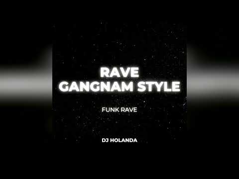 RAVE GANGNAM STYLE (FUNK REMIX)