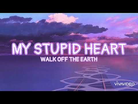 My Stupid Heart - Walk Off The Earth (lyrics)