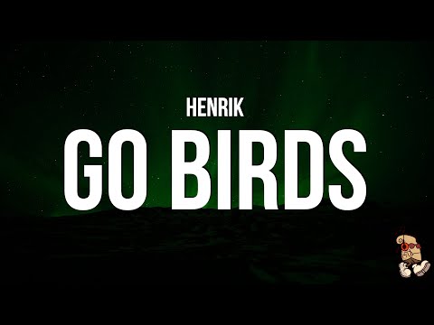 Henrik - GO BIRDS (Lyrics)