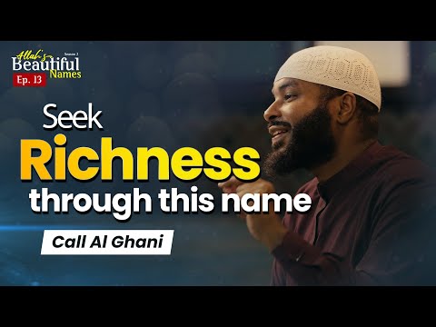 Seek richness through this name. Call Al Ghani | Allah's Beautiful Names Ep.13 | Sh.Ammar Alshukry