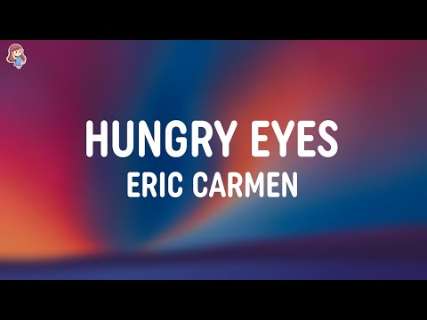 Eric Carmen - Hungry Eyes (Lyrics)