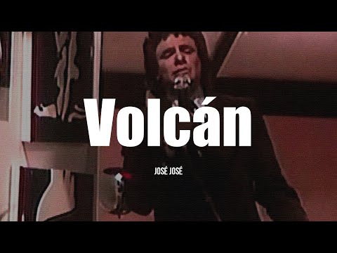 José José - Volcán (LETRA)