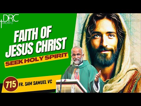 Day 715: Faith of Jesus Christ | Seek Holy Spirit (Fr. Sam Samuel VC)