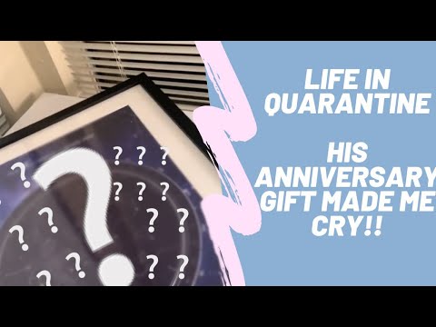 QUARANTINE LIFE // HIS ANNIVERSARY GIFT MADE ME CRY!!