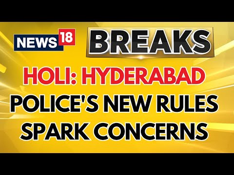 Holi Controversy in Hyderabad | Police Issue New Directive Amid 'Anti-Hindu' Controversy | News18