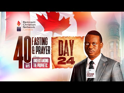 40 DAYS PRAYER & FASTING 2025 | UNDERSTANDING THE PROPHETIC | RCN CANADA | DAY 24 |5TH FEB. 2025