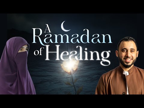 A Ramadan of Healing | Renewing Your Relationship with Allah