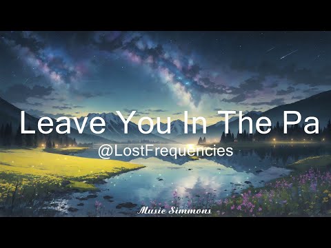 @LostFrequencies, Netsky - Leave You In The Past (Lyrics)   || Music Simmons