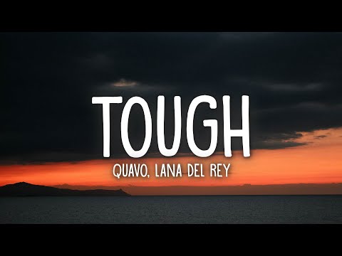 Quavo, Lana Del Rey - Tough (Lyrics)