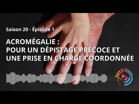 Acromégalie : pour un dépistage précoce et une prise en charge coordonnée