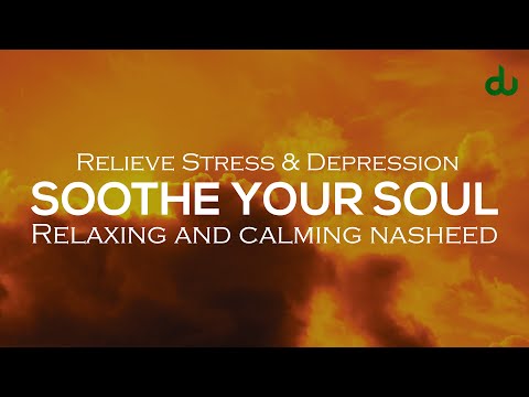 Soothe Your Soul - Calm & Relaxing Dhikr - Relieve Stress & Depression (NASHEED)