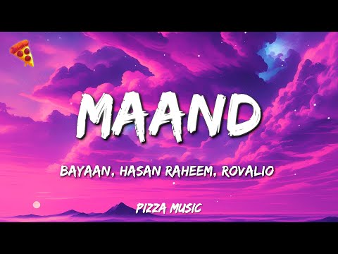 Bayaan, Hasan Raheem, Rovalio - Maand (Lyrics)