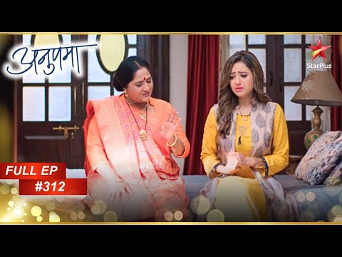 Kavya और Baa का Bonding Session! | Full Episode:312 | Anupama