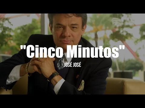 José José - Cinco Minutos (LETRA)