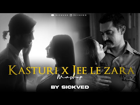 Kasturi x Jee Le Zara Mashup | SICKVED | Painful Love Songs