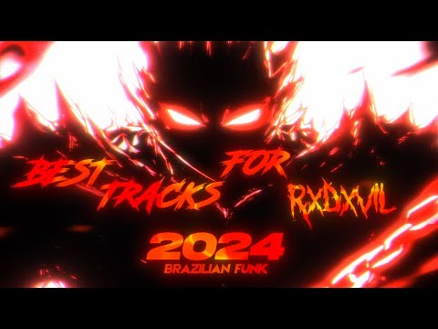 BEST TRACKS FOR RXDXVIL 2024 [BRAZILIAN FUNK]