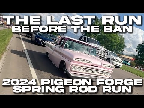 2024 PIGEON FORGE SPRING ROD RUN The Last Run Before The Roadside Sales Ban UPDATE