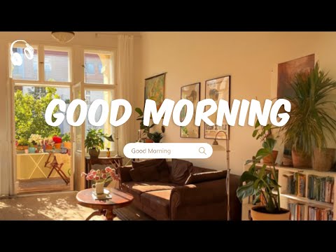 A Chill Playlist to Start Your Day 🌄 Relaxing Morning Vibes 🌄 Chill Music