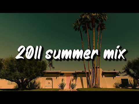 2011 summer vibes ~throwback mix