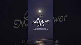 The Moonflower Path Podcast EP17🤍 #highlysensitiveperson #creativeliving #cozyselfcare #somatics