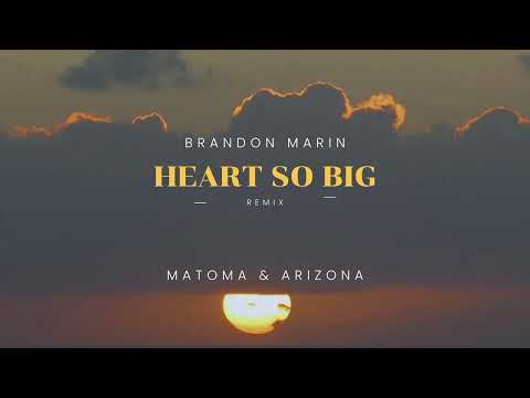 Matoma & A R I Z O N A - Heart So Big (Brandon Marin Remix)