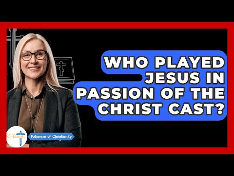 Who Played Jesus In Passion Of The Christ Cast? - Followers Of Christianity