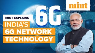 India Preparing for 6G | PM Modi’s Bharat 6G Vision | Mint Explains