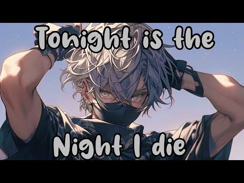 Nightcore - Tonight Is The Night I Die