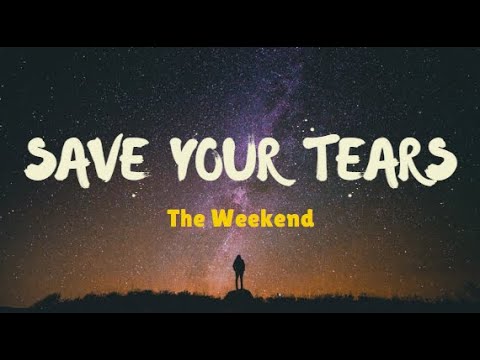 The Weekend - Save your tears ( lyrics )