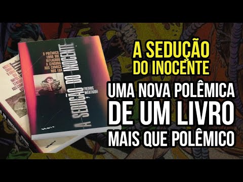 MAIS UMA POLÊMICA PARA A SEDUÇÃO DO INOCENTE O LIVRO QUE QUASE DESTRUIU O MERCADO DE QUADRINHOS