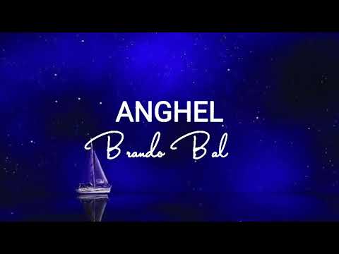 Anghel lyrics || Brando Bal