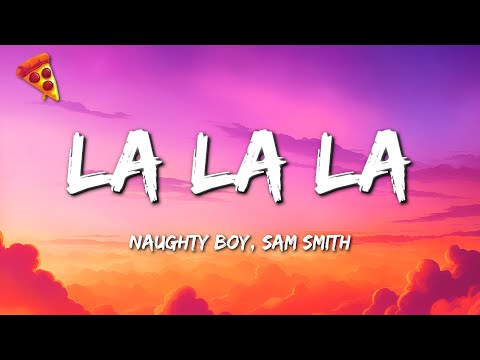 Naughty Boy - La la la ft. Sam Smith (Lyrics)