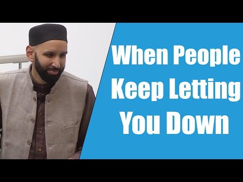 When People Keep Letting You Down || Dr. Omar Suleiman