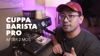 Cuppa Barista Pro (after 2 months of use)