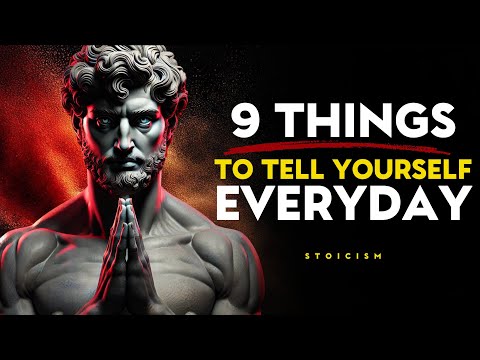 9 Things To Tell Yourself Everyday - Stoic Philosophy