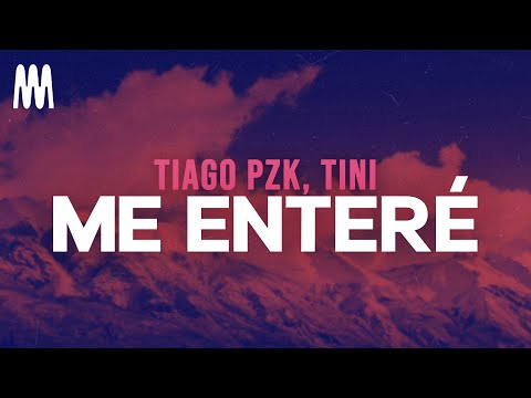 Tiago PZK, TINI - Me Enteré (Letra/Lyrics)